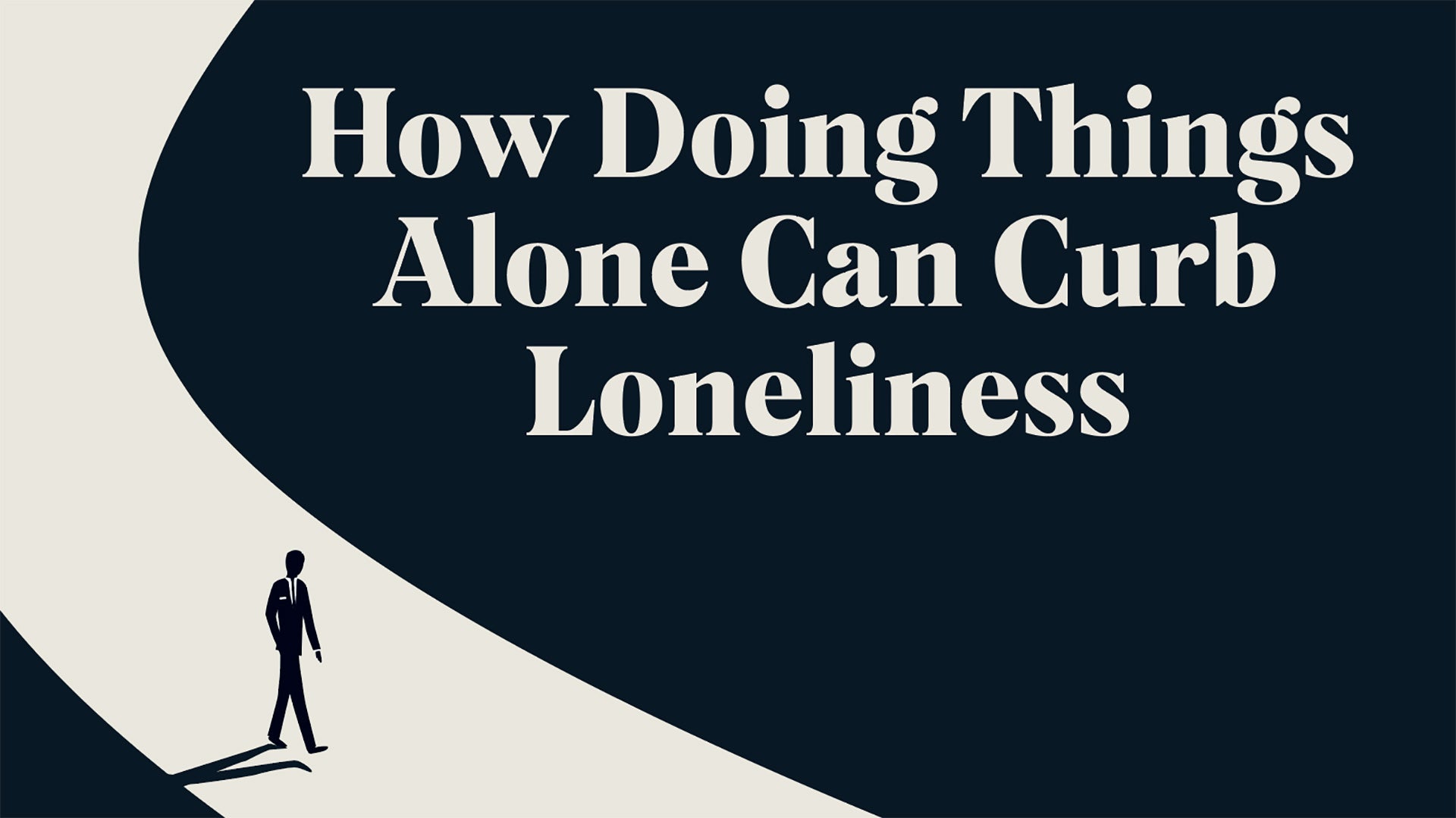 Graphic reading “How Doing Things Alone Can Curb Loneliness” with a solitary figure walking.