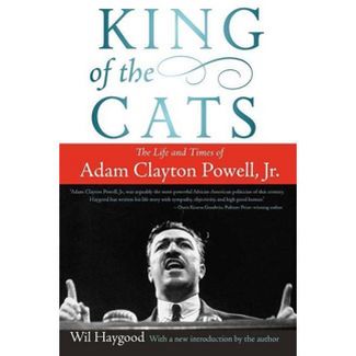 King of the Cats: The Life and Times of Adam Clayton Powell, Jr.