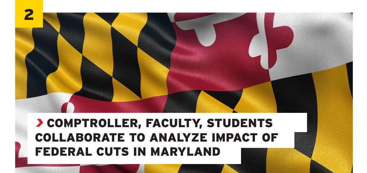 COMPTROLLER, FACULTY, STUDENTS COLLABORATE TO ANALYZE IMPACT OF FEDERAL CUTS IN MARYLAND